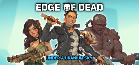 死亡边缘：铀空天下 v1.0.1.4（Edge Of Dead: Under A Uranium Sky）免安装中文版-GM999资源网