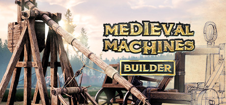 中世纪机器制造者 v1.0.0（Medieval Machines Builder）免安装中文版-GM999资源网