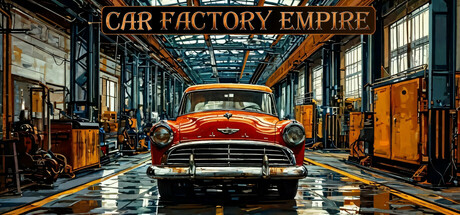 汽车工厂帝国/ Car Factory Empire    Build.21195927   免安装中文版-GM999资源网
